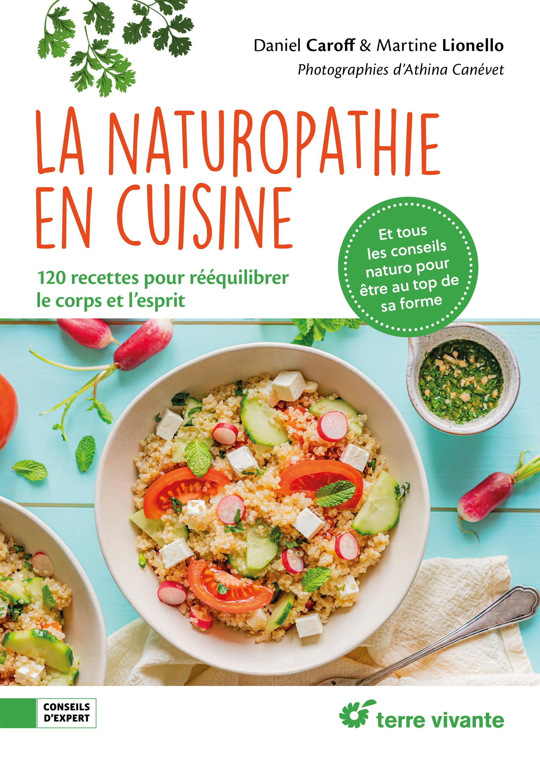 La naturopathie en cuisine : 120 recettes pour rééquilibrer le corps et l'esprit : et tous les conse