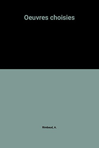 Poésies. Une saison en enfer. Illuminations : et oeuvres diverses