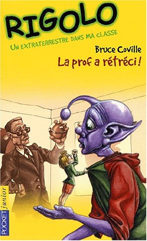 Un extraterrestre dans ma classe. Vol. 2. La prof a rétréci !