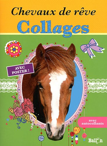 Chevaux de rêve : collages