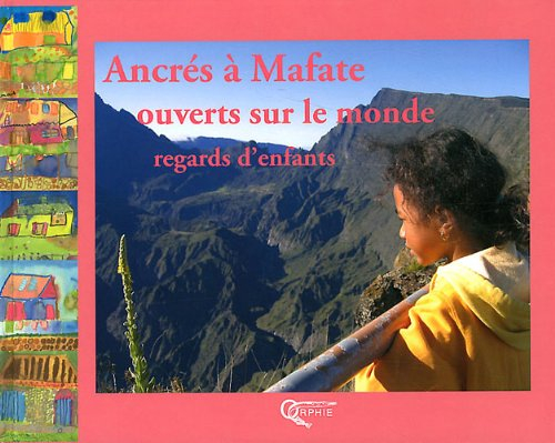 Ancrés à Mafate, ouverts sur le monde : regards d'enfants