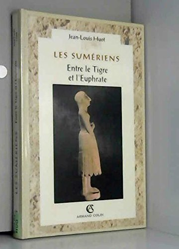 Les Sumériens, entre le Tigre et l'Euphrate