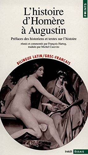 L'histoire d'Homère à Augustin : préface des historiens et textes sur l'Histoire