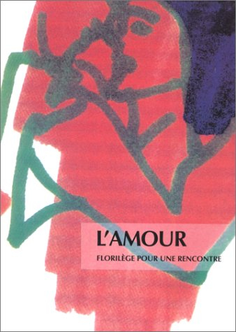 L'amour : florilège pour une rencontre