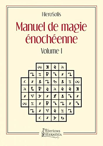 Manuel de magie énochéenne. Vol. 1