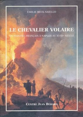 Le chevalier Volaire : un peintre français à Naples au XVIIIe siècle