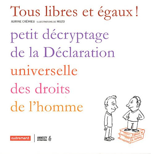 Tous libres et égaux ! : petit décryptage de la Déclaration universelle des droits de l'homme