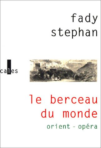 Le berceau du monde : Orient-Opéra