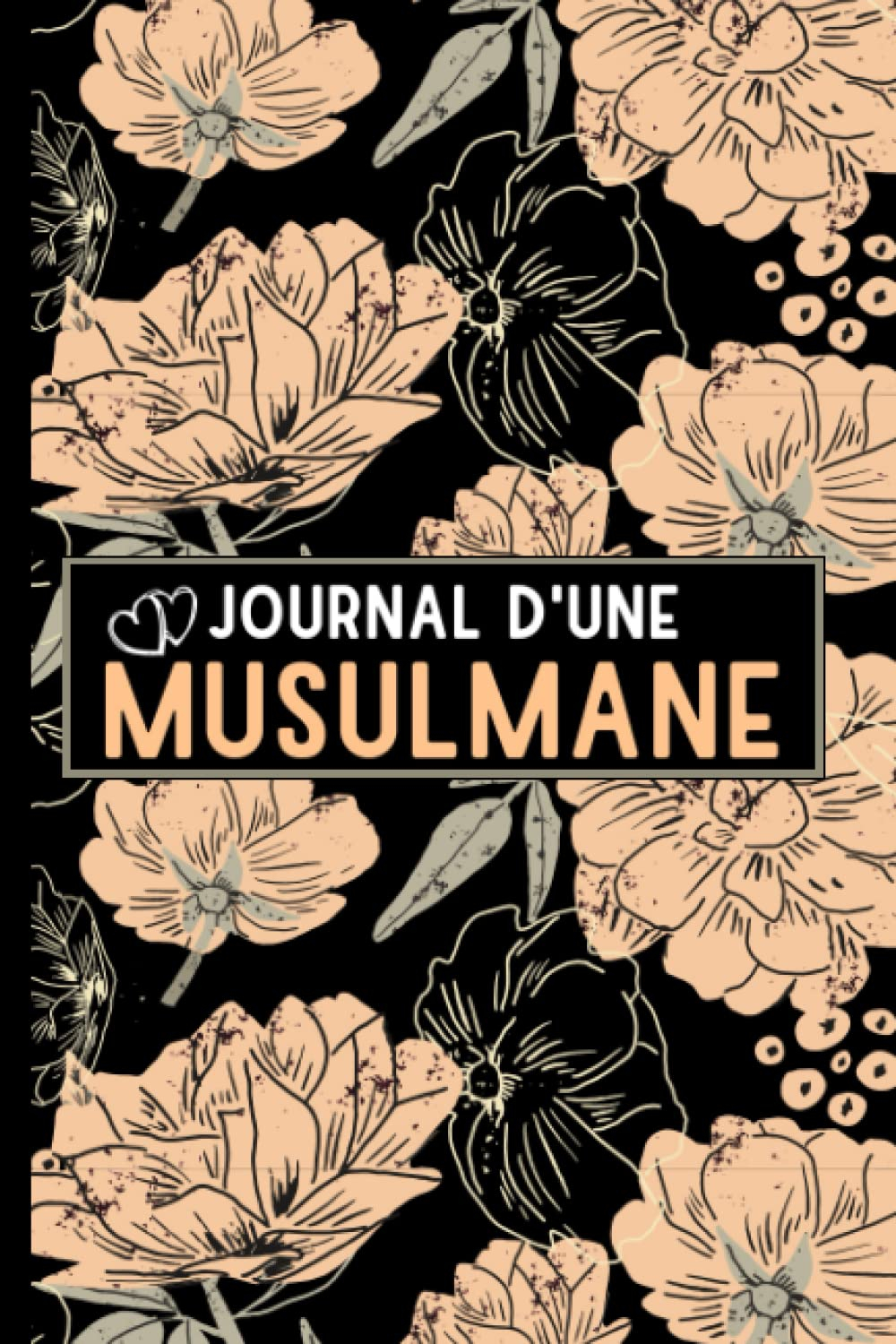 Journal d'une Musulmane: Carnet de Prières et Invocations - Hadith du jour - Lecture du Coran - Réfl