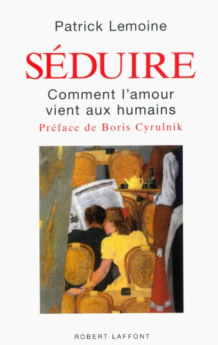 Séduire : comment l'amour vient aux humains