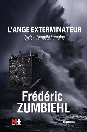 Cycle tempête humaine. Vol. 1. L'ange exterminateur : thriller