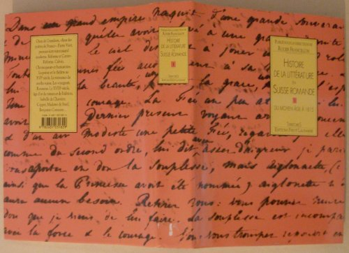 Histoire de la littérature en Suisse romande. Vol. 1. Du Moyen Age à 1815