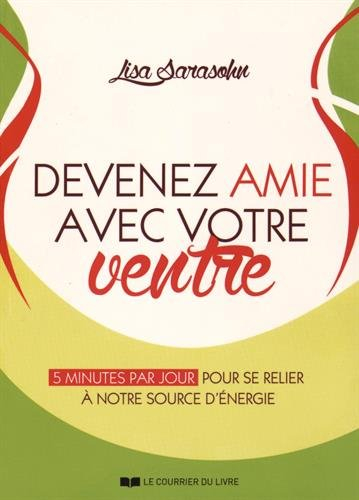Devenez amie avec votre ventre : 5 minutes par jour pour se relier à notre source d'énergie