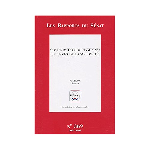 Compensation du handicap, le temps de la solidarité : rapport d'information : Sénat, session extraor