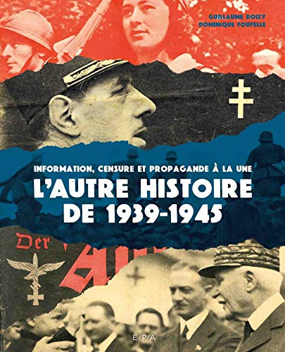L'autre histoire de 1939-1945 : information, censure et propagande à la une