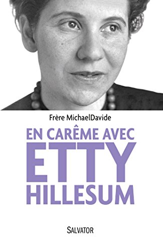 En Carême avec Etty Hillesum : itinéraire en quarante étapes