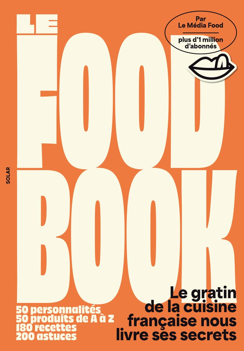 Le food book : le gratin de la cuisine française nous livre ses secrets : 50 personnalités, 50 produ