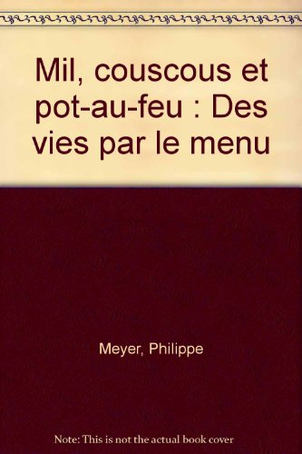 Mil, couscous et pot-au-feu, des vies par le menu