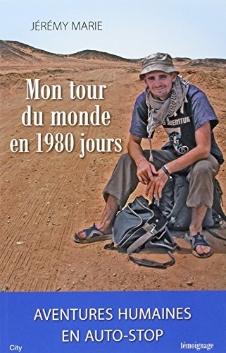 Mon tour du monde en 1.980 jours : aventures humaines en auto-stop
