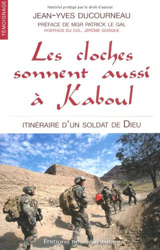 Les cloches sonnent aussi à Kaboul : itinéraire d'un soldat de Dieu