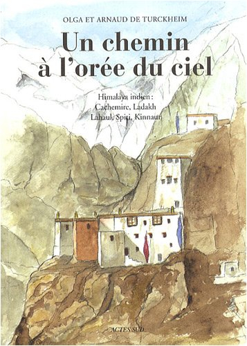 Un chemin à l'orée du ciel : voyage en Himalaya indien : Cachemire, Ladakh, Lahual, Spiti, Kinnaur