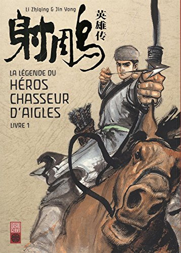 La légende du héros chasseur d'aigles. Vol. 1. La loyauté des armes et du sang
