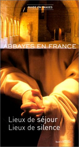 abbayes en france : lieux de séjour - lieux de silence