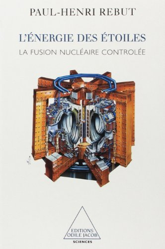 L'énergie des étoiles : la fusion nucléaire contrôlée