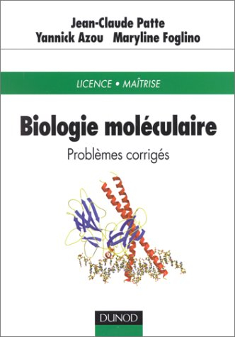 Biologie moléculaire : problèmes corrigés : licence, maîtrise