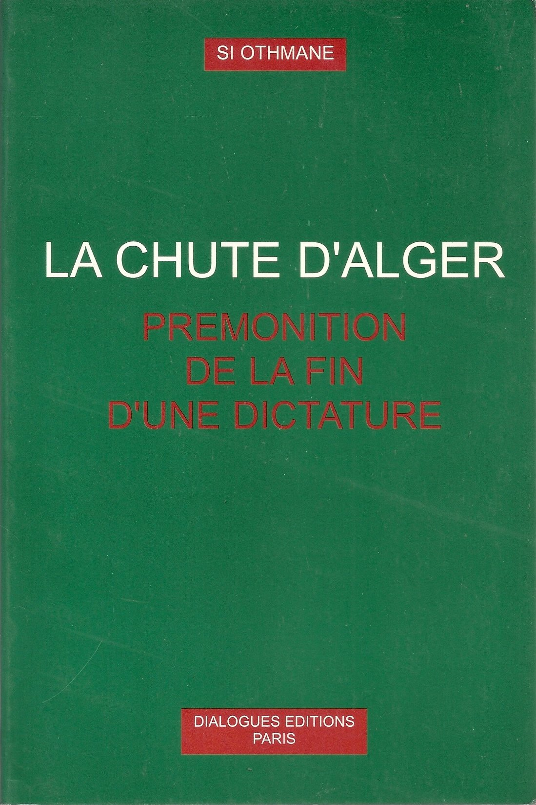 La chute d'Alger: Prémonition de la fin d'une dictature