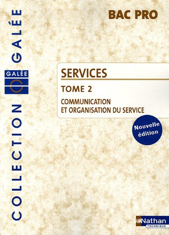 Services. Vol. 2. Communication et organisation du service : bac pro