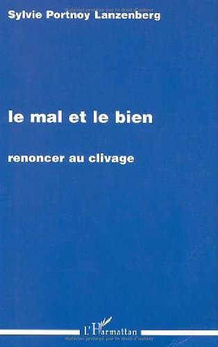 Le mal et le bien : renoncer au clivage