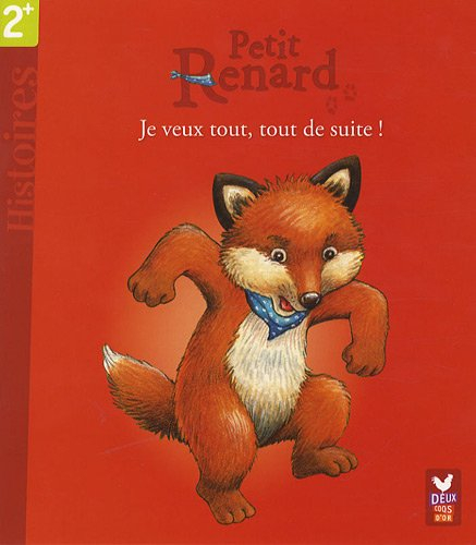 Petit Renard. Je veux tout, tout de suite !