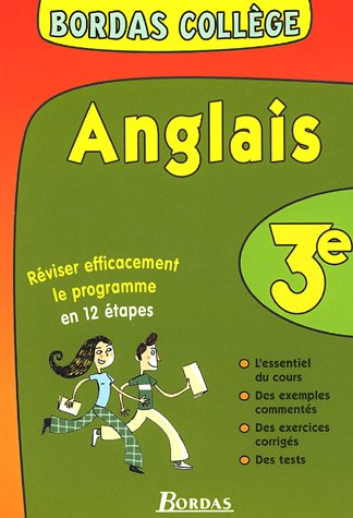 Anglais 3e : réviser efficacement le programme en 12 étapes : l'essentiel du cours, des exemples com