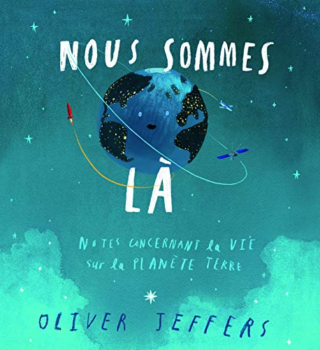 Nous sommes là : notes concernant la vie sur la planète Terre