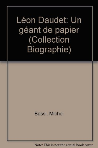 Léon Daudet : un géant de papier