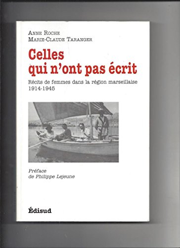 Celles qui n'ont pas écrit : récits de femmes dans la région marseillaise 1914-1945