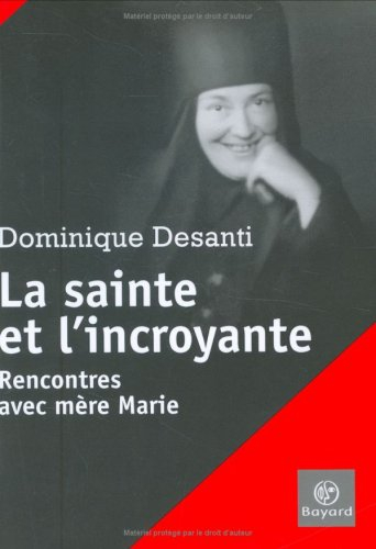 La sainte et l'incroyante : rencontres avec mère Marie