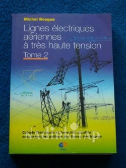 Lignes électriques aériennes à très haute tension : Théorie, technique, pratique et anecdotes