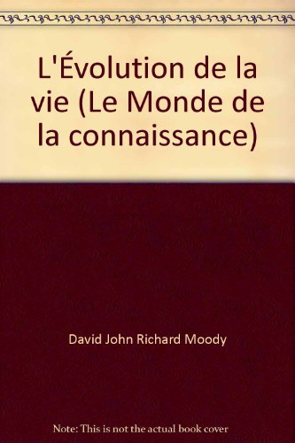 l'Évolution de la vie (le monde de la connaissance)