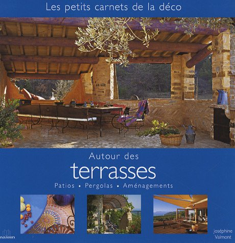 Autour des terrasses : patios, pergolas, aménagements