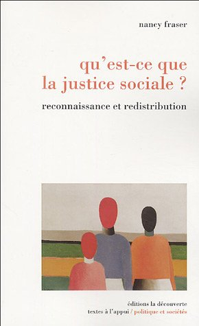 Qu'est-ce que la justice sociale ? : reconnaissance et redistribution