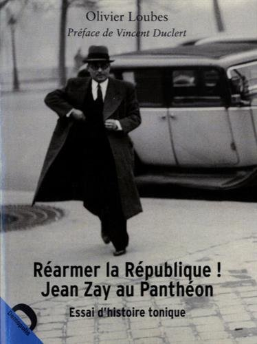Réarmer la République ! : Jean Zay au Panthéon : essai d'histoire tonique