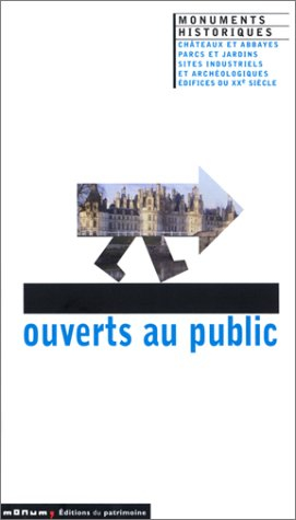 Ouverts au public : monuments historiques, châteaux et abbayes, parcs et jardins, sites industriels 