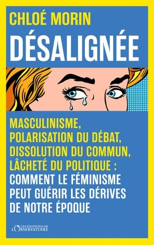Désalignée : masculinisme, polarisation du débat, dissolution du commun, lâcheté du politique : comm