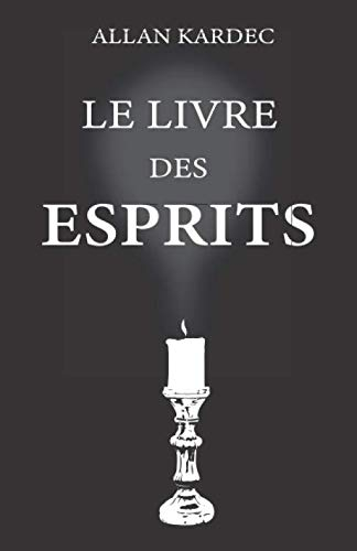 Le livre des esprits: nouvelle édition avec lisibilité améliorée, contenant les principes de la doct