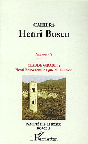 Cahiers Henri Bosco, hors série, n° 1. Claude Girault, Henri Bosco sous le signe du Luberon