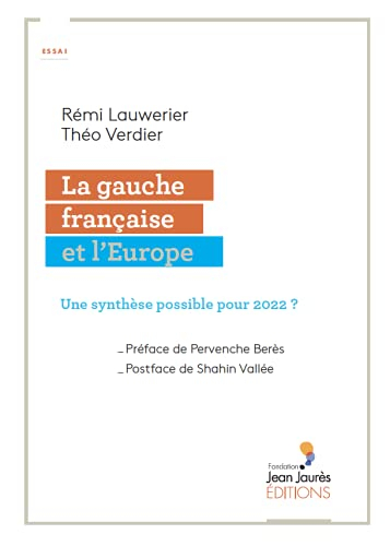 Une synthèse possible pour 2022 ? La gauche française et l?Europe
