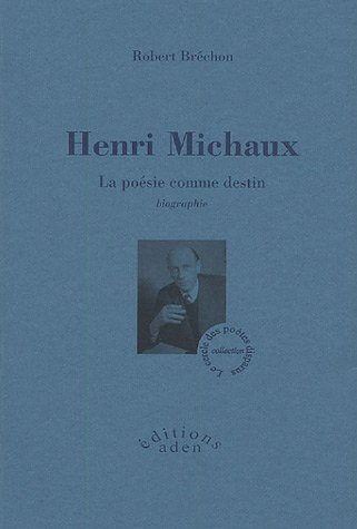 Henri Michaux : la poésie comme destin : biographie