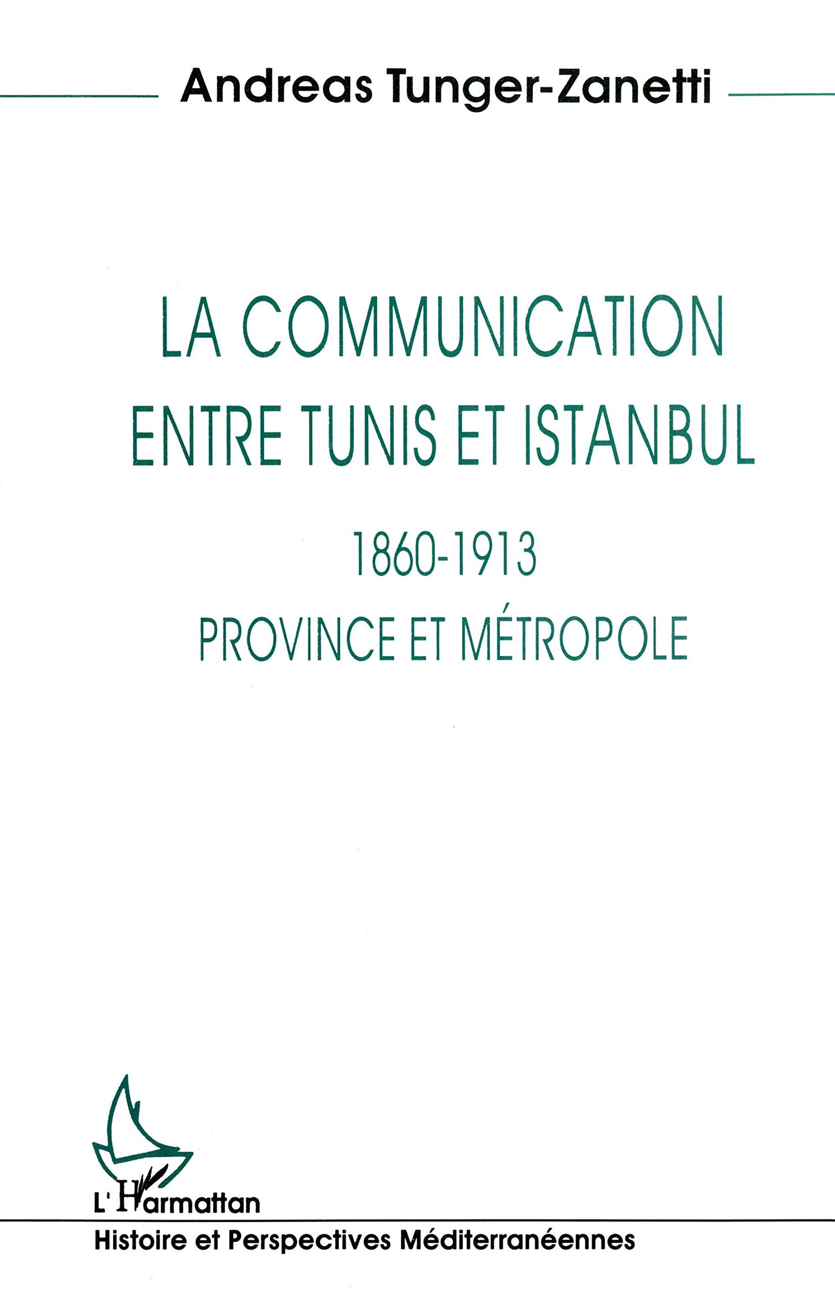 La communication entre Tunis et Istanbul, 1860-1913 : province et métropole